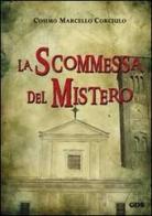 La scommessa del mistero di Cosimo Marcello Corciulo edito da GDS