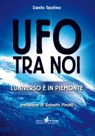 Ufo tra noi. L'universo è in Piemonte di Danilo Tacchino edito da Il Punto PiemonteinBancarella