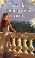 La villa degli aranci fioriti di Juliet Hall edito da Sperling & Kupfer