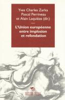 L' Union Europeenene entre implosion et refondation di Yves C. Zarka, Perrineau Pascal, Laquièze Alain edito da Éditions Mimésis