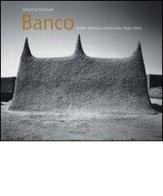 Banco. Adobe mosques of the inner niger delta di Sebastian Schütyser, J. Dethier, R. Eaton edito da 5 Continents Editions