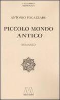 Piccolo mondo antico di Antonio Fogazzaro edito da Marcovalerio