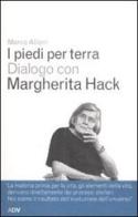 I piedi per terra. Dialogo con Margherita Hack di Marco Alloni, Margherita Hack edito da ADV Advertising Company