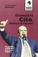 Geometra Cito, sindaco di Taranto. Tv, politica, criminalità: una storia italiana di Stefano Bianchi edito da Kaos
