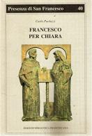 Francesco per Chiara di Carlo Paolazzi edito da Biblioteca Francescana
