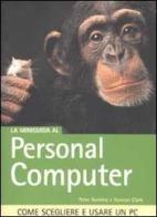 La miniguida al Personal Computer di Peter Buckley, Duncan Clark edito da Tecniche Nuove