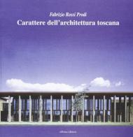 Carattere dell'architettura toscana di Fabrizio Rossi Prodi edito da Officina