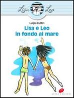 Lisa e Leo in fondo al mare. Ediz. illustrata di Luigia Cuttin edito da Atene Edizioni