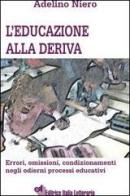 L' educazione alla deriva di Adelino Niero edito da EIL Editrice Italia Letteraria