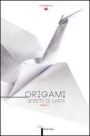 Origami. Spirito di carta. Catalogo della mostra (Torino, 14 dicembre 2013-16 febbraio 2014) edito da Yoshin Ryu