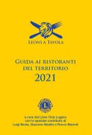 Leoni a tavola. Guida ai ristoranti del territorio 2021 edito da Lions Club Lugano