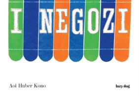 I negozi di Aoi Huber-Kono edito da Lazy Dog