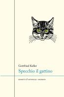Specchio il gattino di Gottfried Keller edito da Giometti & Antonello