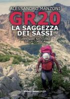 GR20. La saggezza dei sassi. Camminare nel cuore della Corsica di Alessandro Manzoni edito da Edizioni dei Cammini