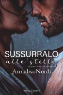 Sussurralo alle stelle. Quando tutto è possibile vol. 2 di Annalisa Nordi edito da Triskell Edizioni