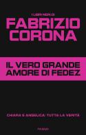 Il vero grande amore di Fedez. Chiara e Angelica: tutta la verità di Fabrizio Corona edito da Piemme