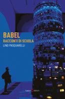 Babel. Racconti di scuola di Lino Pasquarelli edito da Capponi Editore