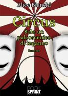 Circus di Alice Bianchi edito da BooksprintEdizioni