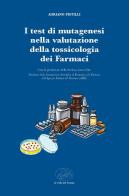 I test di mutagenesi nella valutazione della tossicologia dei farmaci di Adriano Pistilli edito da La valle del tempo