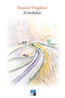A brulichio. Ediz. illustrata di Pasquale Vitagliano edito da Oligo