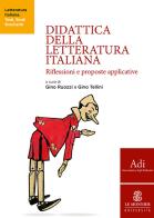 Didattica della letteratura italiana. Riflessioni e proposte applicative edito da Le Monnier Università