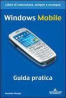 Windows mobile. Guida pratica di Massimo Mangia edito da Mondadori Informatica
