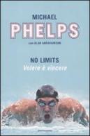 No limits. Volere è vincere di Michael Phelps, Alan Abrahamson edito da Mondadori