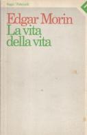 La vita della vita di Edgar Morin edito da Feltrinelli