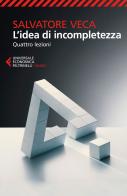 L' idea di incompletezza. Quattro lezioni di Salvatore Veca edito da Feltrinelli