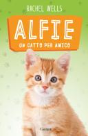 Alfie un gatto per amico di Rachel Wells edito da Garzanti