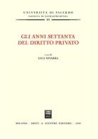Gli anni Settanta del diritto privato. Atti del Convegno (Palermo, 7-8 luglio 2006) edito da Giuffrè
