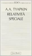 Relatività speciale di Aleksej Tyapkin edito da Jaca Book