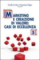 Marketing e creazione di valore. Casi di eccellenza vol.5 edito da Franco Angeli