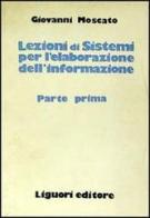 Lezioni di sistemi per la elaborazione dell'informazione di Giovanni Moscato edito da Liguori