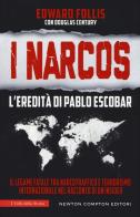 I Narcos. L'eredità di Pablo Escobar di Edward Follis, Douglas Century edito da Newton Compton Editori