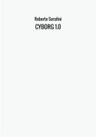 Cyborg 1.0 di Roberto Serafini edito da StreetLib