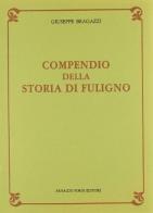 Storia di Fuligno (rist. anast. Foligno, 1858-59) di Giuseppe Bragazzi edito da Forni
