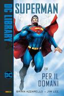 Per il domani. Superman di Brian Azzarello, Jim Lee edito da Panini Comics