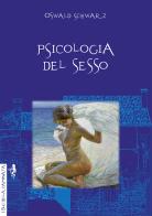 Psicologia del sesso di Oswald Schwarz edito da Anguana Edizioni