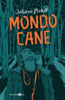 Mondo cane di Juliane Pickel edito da Pelledoca Editore