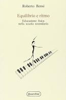 Equilibrio e ritmo. Educazione fisica nelle scuola secondaria di Roberto Bensi edito da Quattroventi