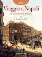Viaggio a Napoli di Charles Baudelaire di Maria Rosaria Perilli edito da Nardini