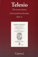 De rerum natura iuxta propria principia. Libri IX di Bernardino Telesio edito da Carocci