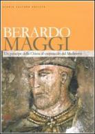 Berardo Maggi. Un principe della chiesa al crepuscolo del medioevo edito da Fondazione Civiltà Bresciana