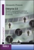 Enterprise 2.0. Modelli organizzativi e gestione dei social media per l'innovazione in azienda di Alessandro Prunesti edito da Franco Angeli