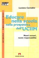 Educare nella scuola nella prospettiva dell'UCIIM di Luciano Corradini edito da Armando Editore