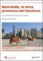 Med-Golfo, la terra promessa del business. Dal Qatar al Marocco le buone notizie dai paesi del dopo crisi edito da Mondadori Università