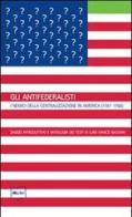 Gli antifederalisti. I nemici della centralizzazione in America (1787-1788) edito da IBL Libri