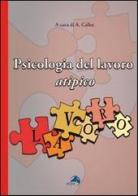 Psicologia del lavoro atipico di Antonino Callea edito da Alpes Italia