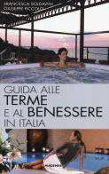 Guida alle terme e al benessere in Italia di Francesca Soldavini, Giuseppe Piccolo edito da Magenes